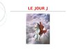LE JOUR J 1