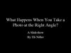 What happens when you take a photo at the right angle