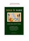 Gold und Silber kann man nicht essen - Gerhard Spannbauer