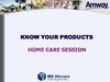 KNOW YOUR PRODUCTS - HOME CARE SESSION
