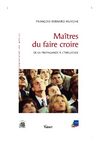 Maîtres du faire croire : présentation