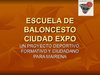 PRESENTACIÓN ESCUELA DE BALONCESTO CIUDAD EXPO