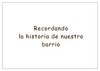 Recordando la historia de nuestro barrio