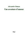 Alexandre Dumas - Une aventure d'amour.
