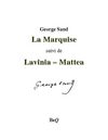 George Sand - La marquise, suivi de Lavinia et de Mattea.