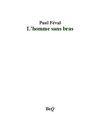 Paul Féval - L'homme sans bras.