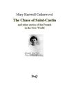 Mary Hartwell Catherwood - The chase of Saint-Castin.