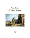 Wilkie Collins - L'hôtel hanté.