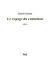 Ernest Psichari - Le voyage du centurion.