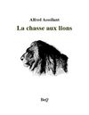 Alfred Assollant - La chasse aux lions.