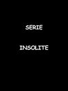 catalogue série insolite