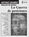 Gramsci, Antonio - La guerra de posiciones. Selección de escritos