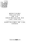 BREVÍSIMA RELACIÓN DE LA DESTRUCCIÓN DE LAS INDIAS BARTOLOMÉ DE LAS CASAS