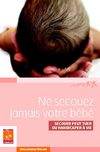 Ne secouez jamais votre bébé