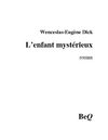 Wenceslas-Eugène Dick - L’enfant mystérieux.
