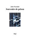 Jules Fournier - Souvenirs de prison.