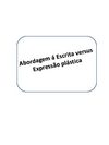 Abordagem á Escrita versus Expressão Plástica