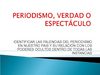 PERIODISMO, VERDAD O ESPECTÁCULO