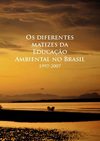 Os Diferentes Matizes da Educação Ambiental no Brasil 1997-2007