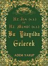 HZ. İSA (A.S.) VE HZ. MEHDİ (A.S.) BU YÜZYILDA GELECEK