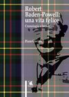 Robert Baden-Powell: una vita felice.