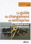 Le guide du changement en entreprise : 8 clés pour réussir en toute sécurité