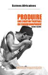 Produire une création théâtrale ou chorégraphique