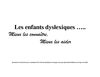 Les enfants dyslexiques...Mieux les connaître et mieux les aider