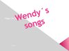 WENDY´S SONGS