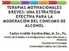 TERAPIAS MOTIVACIONALES BREVES: UNA ESTRATEGIA EFECTIVA PARA LA MODERACIÓN DEL CONSUMO DE ALCOHOL