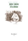 Rendez-vous 19H30 à la cabane. Par Arthur L