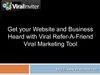 Get your Website and Business Heard with Viral Refer-A-Friend Viral Marketing Tool