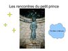 Les rencontres du petit prince