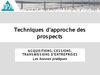 Visualisez le document "Techniques d'Approche des Prospects"