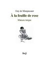 A la feuille de rose de Guy de Maupassant