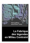 La Fabrique des légendes en Milieu Contraint