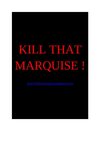 KILL THAT MARQUISE!