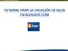 Tutorial para la creacion de blog (blogger)