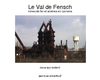 le Val de Fensch, mines de fer et aciéries en Lorraine, ceux qui restent.