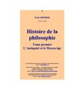 Bréhier, Emile - Histoire de la philosophie. Tome 1 - L'antiquité et le moyen Âge