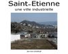 Saint-Etienne, une ville industrielle