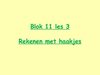 Blok 11 les 3 haakjes