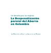 La despenalizacion parcial del aborto en Colombia, un derecho para las mujeres