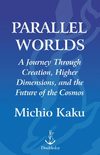 Paralell Worlds - A Journey Through Creation,Higher Dimensions -Michio Kaku