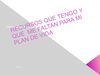 RECURSOS QUE TENGO Y QUE ME FALTAN PARA