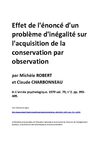 Effet de l'énoncé d'un problème d'inégalité sur l'acquisition de la conservation par observation Michèle Robert...