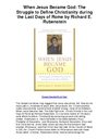 When Jesus Became God The Struggle to Define Christianity during the Last Days of Rome by Richard E Rubenstein - From...