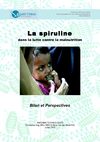 La spriruline dans la lutte contre la malnutrition - Bilan & Perspectives