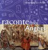 Raconte-moi Angers et le Roi René