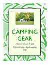 Camping Gear – How to Choose It and Tips to Enjoy Any Camping Trip